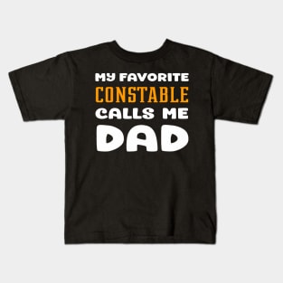 My Favorite Constable Calls Me Dad Father Son Daughter Papa Kids T-Shirt